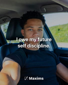 Selfie with the affirmation “I owe my future self discipline.” and the Maxims logo at the bottom